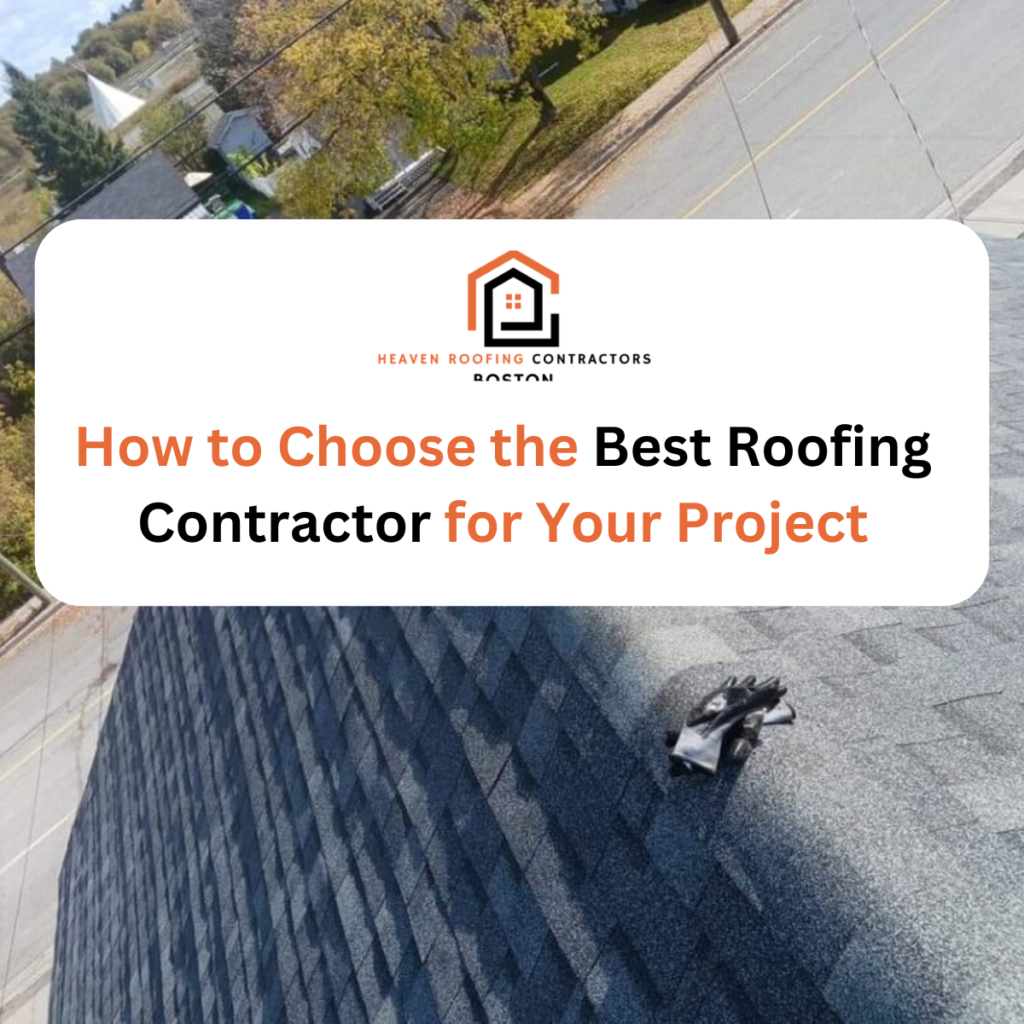 Tips to Choose a Roofing Contractor: How to Hire the Best Roofer for Your Roof Project